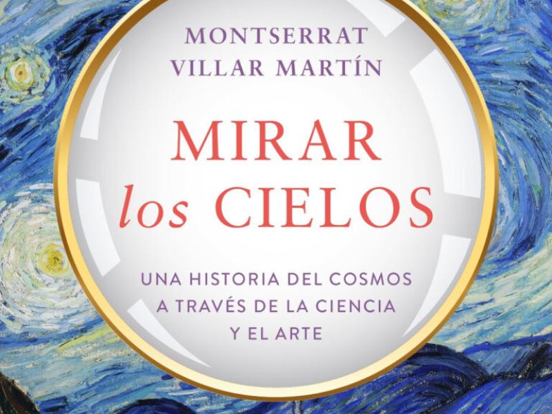 Mirar los cielos. Una historia del cosmos a través de la ciencia y el arte