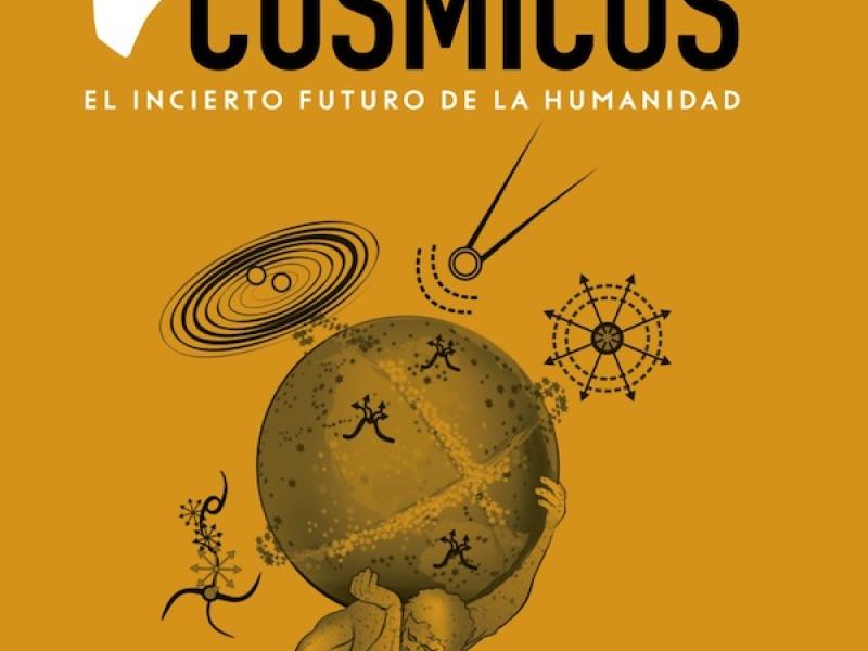 Peligros Cósmicos. El incierto futuro de la humanidad