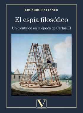 El espía filosófico. Un científico en la corte de Carlos III