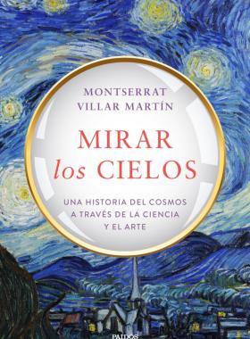 Mirar los cielos. Una historia del cosmos a través de la ciencia y el arte